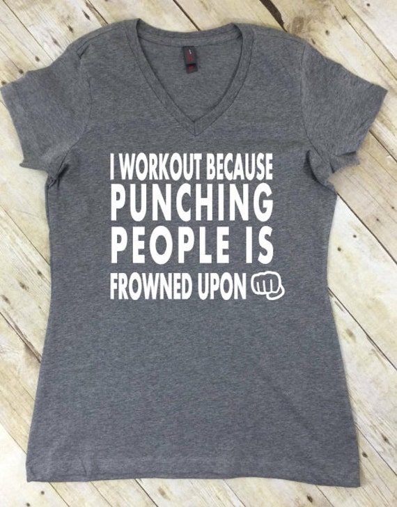 I Workout Because Punching People Is Frowned Upon Shirt by FitPink