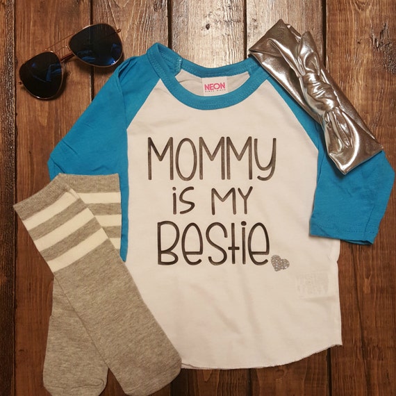 mommy is my bestie t shirt