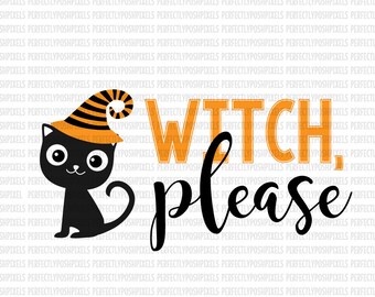 Witch Please SVG DXF EPS png Silhouette Studio Circuit Design Space Cut Vinyl File Halloween svg Iron On Decal htv Commercial Use