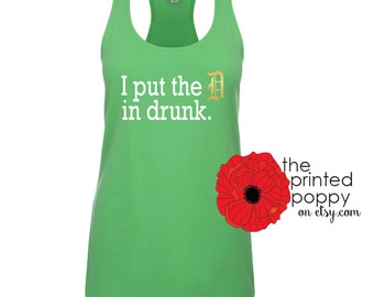 I put the D in drunk // tank // women // St Patricks Day // Detroit // St. Patty's Day // Green