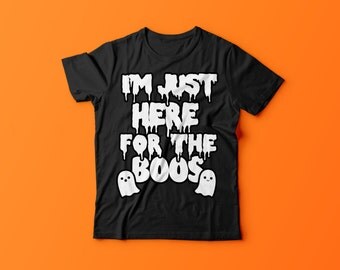 I'm Just Here For The Boos, Funny, Cute, Tee, Tshirt, Shirt, Party, Bubble, Grunge, Halloween, Ghosts, Drinking, Drinks, Booze, Alcohol