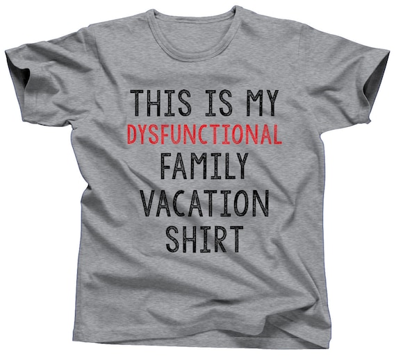 Dysfunctional Family Vacation Shirt Family Reunion Tee