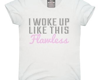 I Woke Up Like This Flawless T-Shirt, Hoodie, Tank Top, Gifts