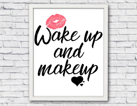 Wake up and makeup Makeup Print Makeup Makeup Quote