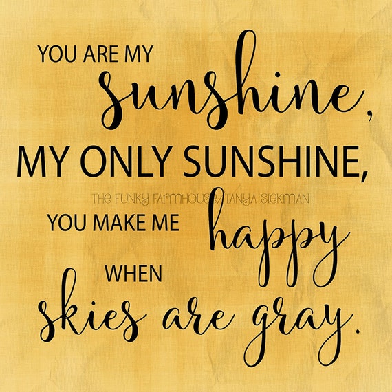 SVG DXF & PNG You are my sunshine my only sunshine. You