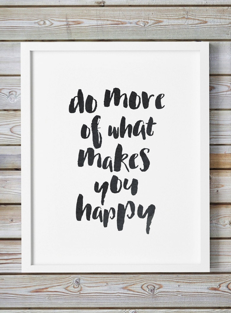 printable-quote-do-more-of-what-makes-you-happy-printable