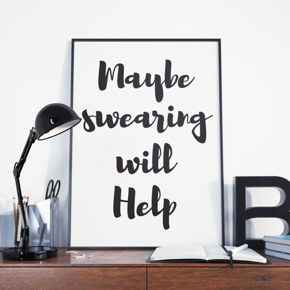 Maybe swearing will help poster wall art print quote home