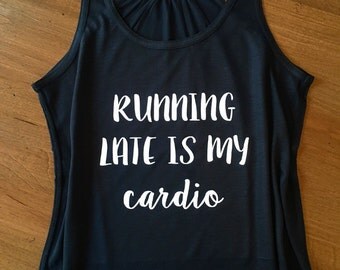 Running Late Is My Cardio Workout Tank - Fitness tank