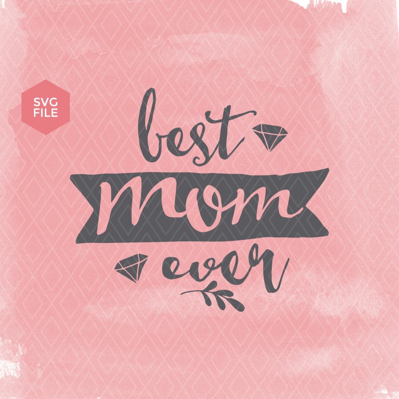 Download Best mom ever svg mothers day svg mom love svg mom gift