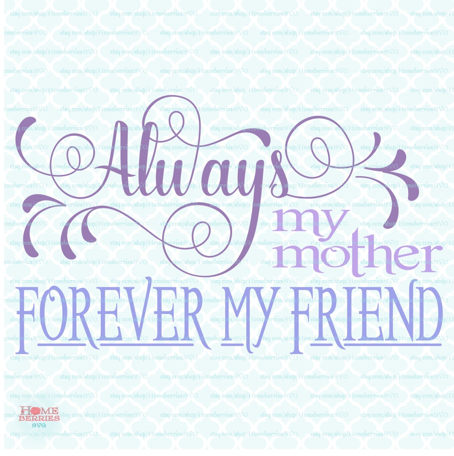 Mothers Day svg Always My Mother Forever My Friend svg Quote