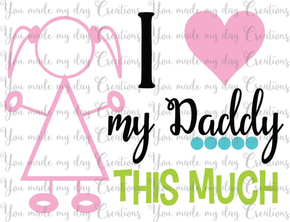 Download Buy 4 get 1 FREE I love my Daddy this much SVG EPS Dxf