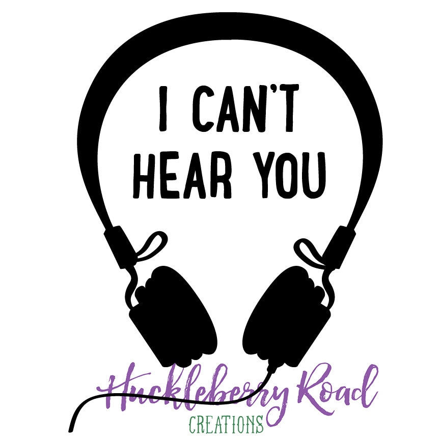 I Can't Hear You Headphones Quote Vinyl Decal