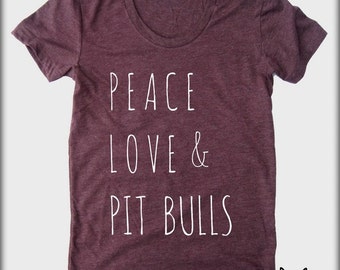 Peace Love & and Pit Bulls American Apparel tee tshirt shirt Heathered vintage style screenprint ladies scoop top