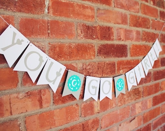 Inspirational Sign - You Go Girl Banner - Congrats Banner - Motivational Quote - Graduation Party Decoration - Custom Banner Wall Hanging