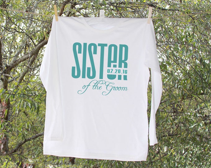 Wedding Sister of the Groom Shirt // Personalized with Date // Bachelorette Party // LONG SLEEVE