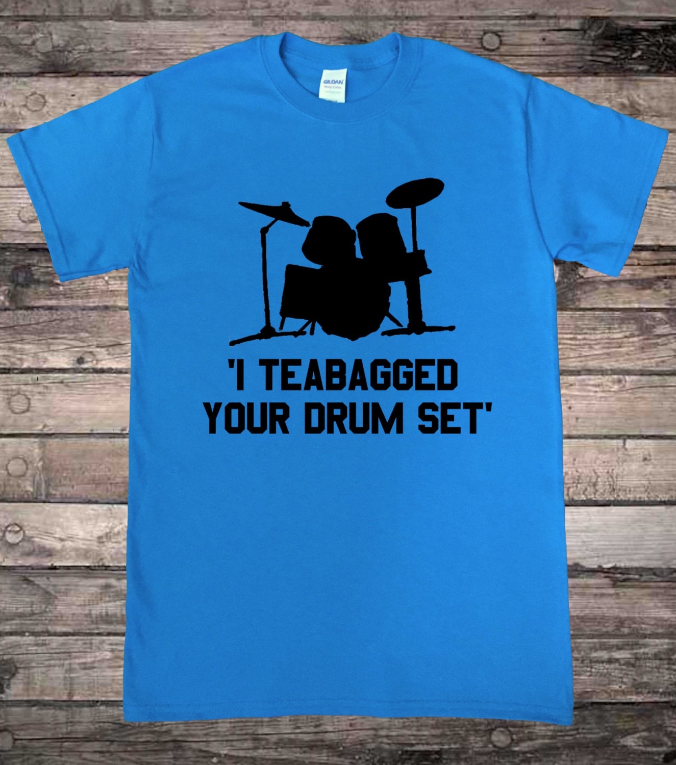 I Teabagged Your Drum Set TShirt