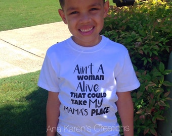 Aint a woman alive that could take my mamas place t shirt