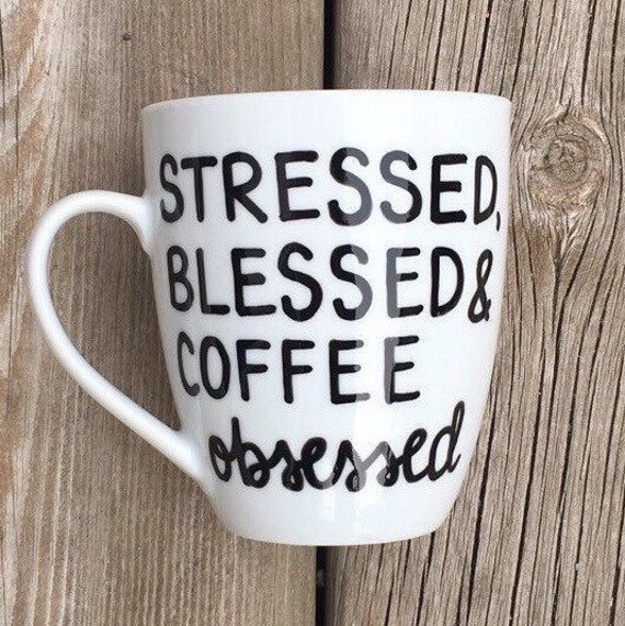 Stressed Blessed & Coffee Obsessed Coffee Lover Mug