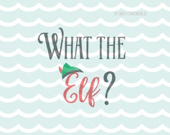 What The Elf SVG Elf SVG file. Cricut Explore and more. Cut or Print. What The Elf? Christmas Child Elf Hat Elf Family Kids Shirt Mug SVG