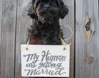 My Humans are Getting Married Dog Wood Sign Engagement Photo Prop