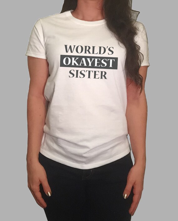 world's okayest sister t shirt