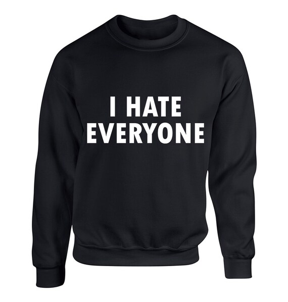 I Hate Everyone For Adult Unisex Sweater Crewneck Sweatshirts