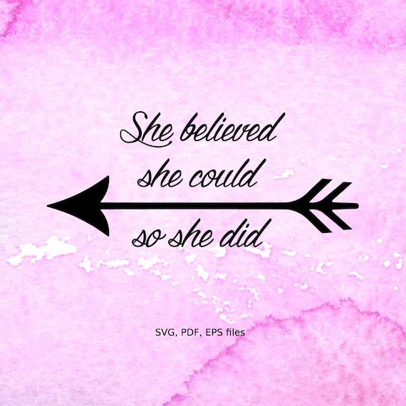 She believed she could so she did quote with arrow SVG PDF
