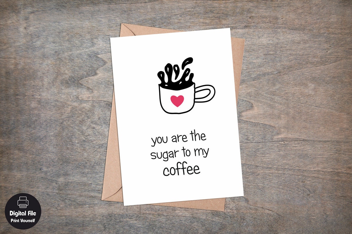 You Are The Sugar To My Coffee Valentines Card Printable