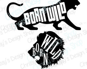 Born Wild Lion SVG / Born Wild silhouette / Lion SVG / Lion silhouette / animal svg / wild animal svg / vinyl crafts / born Wild clip art