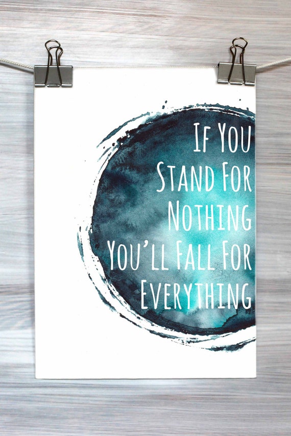 items-similar-to-if-you-stand-for-nothing-you-ll-fall-for-everything