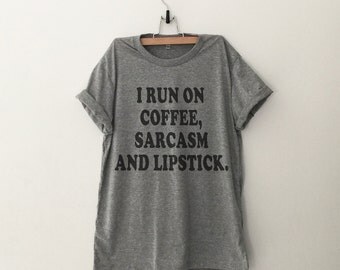 I run on coffee sarcasm and lipstick Funny TShirts Instagram Tumblr T Shirt Womens Graphic Tees Shirts for Teens Girls coffee lover Gifts