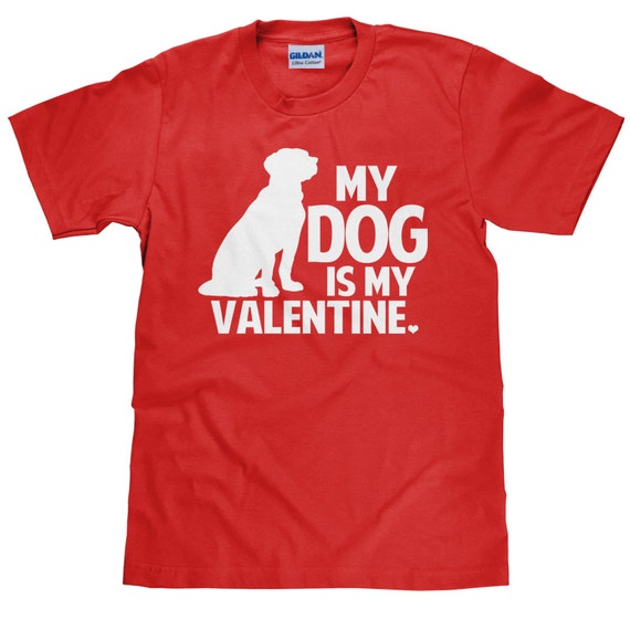 My Dog is My Valentine T Shirt Gifts for Dog Lovers - Gildan Unisex TShirt - Item 2731