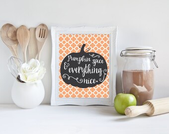 Pumpkin Spice and Everything Nice - Fall Decor - Autumn Decor - Fall Art -Fall Print - Pumpkin Spice - Autumn Signs - Fall Decorations