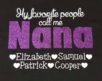 Nana Shirt -Grandma T Shirt- My Favorite People Call Me Nana - Personalized With Grandkids Names- Mothers Day - Grandma Gift.