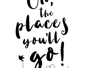 Oh, the places you'll go! Print
