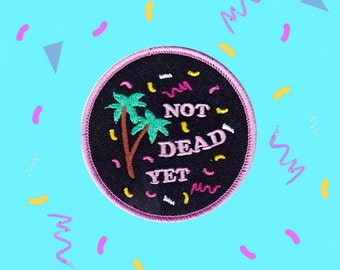 Not Dead Yet Patch - 80s Graphic Cyber Print Palm Trees Iron On Patch, Sew on Patch, Vaporwave Patches for Jackets