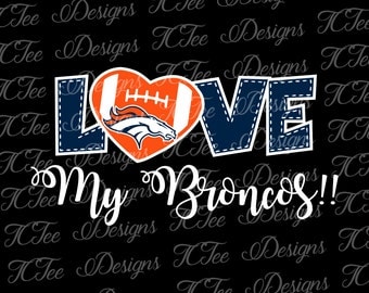 Love My Broncos - Denver Broncos - Football SVG File - Vector Design Download - Cut File