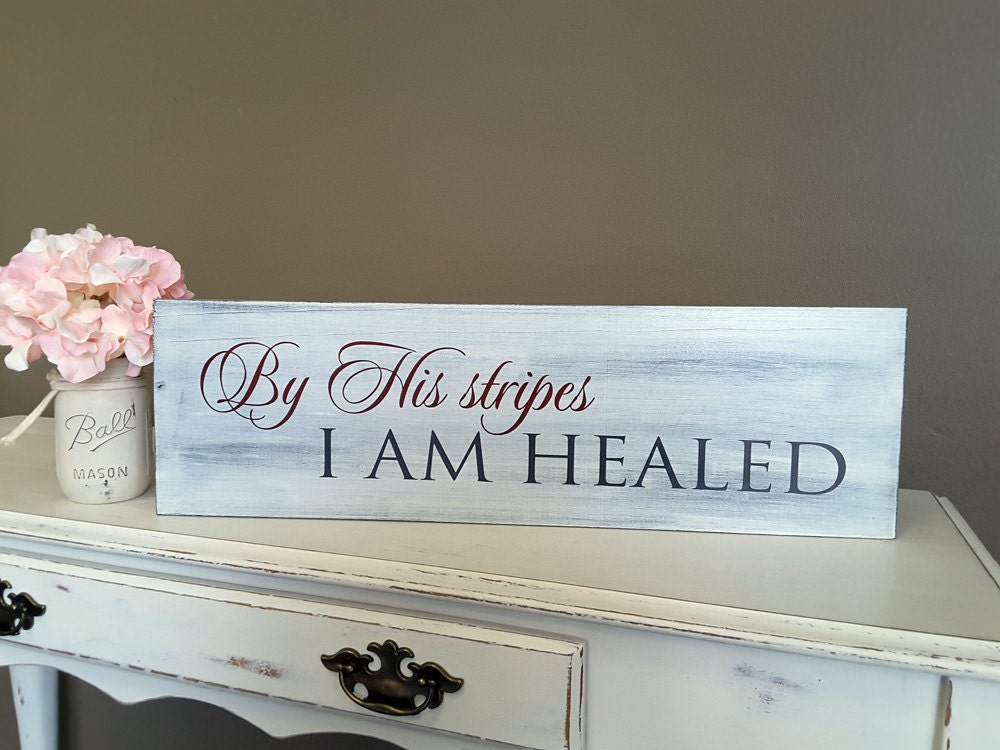 By his stripes I am healed. Isaiah 53:5 Wood Sign Sympathy