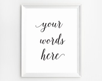 Custom Quotes, Personalized Quote, Custom Wall Art, Custom Poster, Custom Printable, Quote Print, Personalized Wall Art, Custom Quote Print