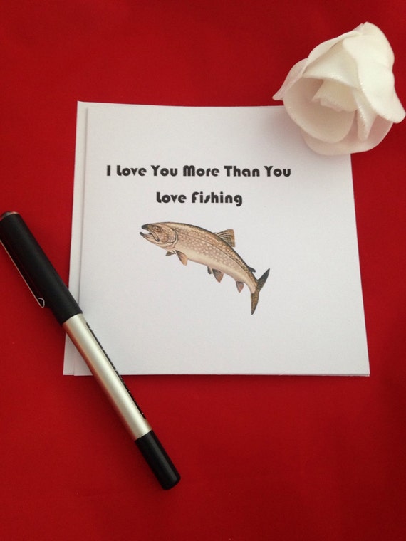 I Love You More Than You Love Fishing Card Fishermans Card