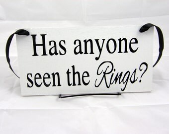 Ring Bearer Wedding Sign "Has anyone Seen the Rings?"