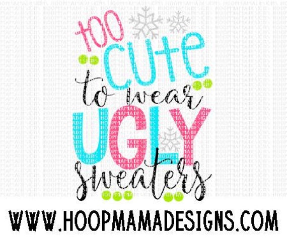 Too Cute To Wear Ugly Sweaters Christmas Svg Dxf Eps And Png