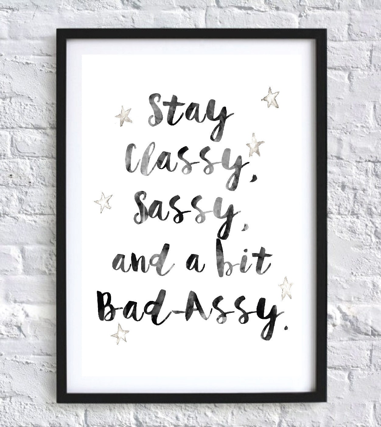 Stay Classy Sassy And A Bit Bad Assy Funny Wall Art Print