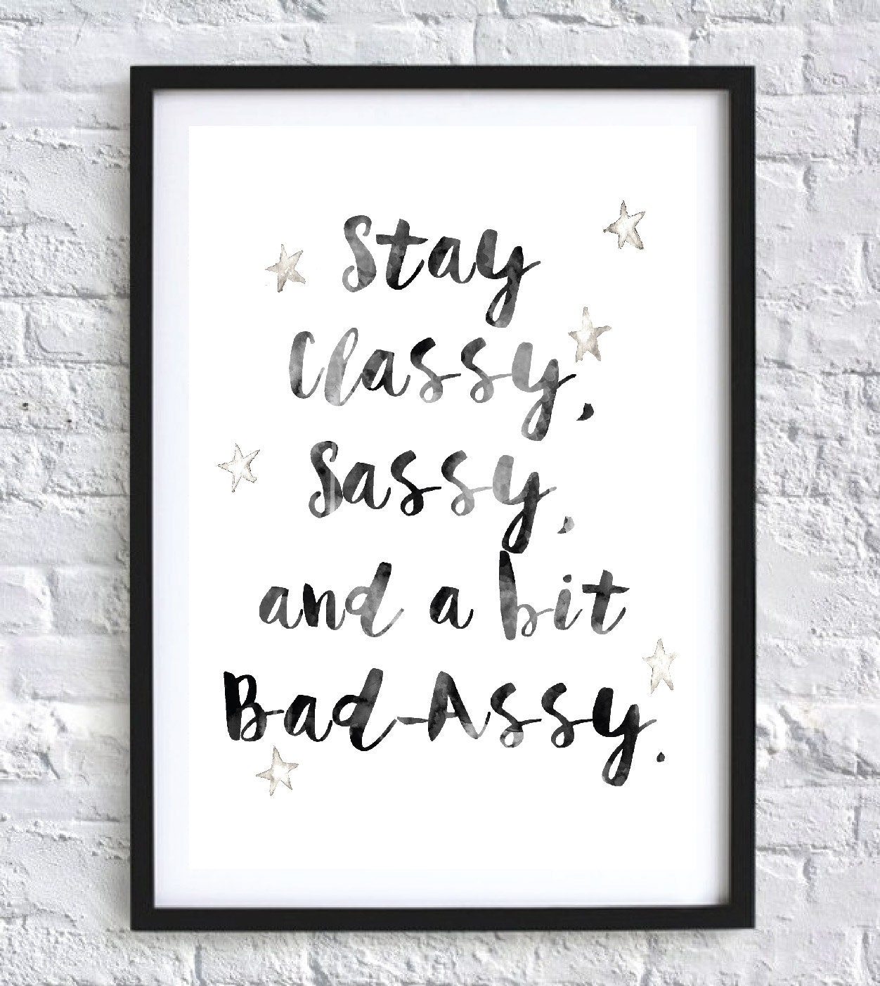 stay-classy-sassy-and-a-bit-bad-assy-funny-wall-art-print