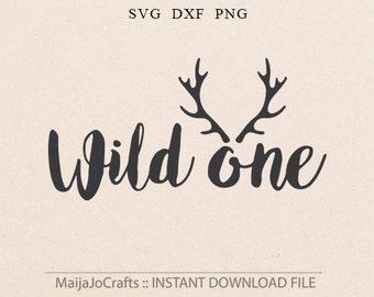Wild One SVG File For Cricut and Cameo Cutting File back to school svg First birthday svg One svg shirt svg Antlers svg Shirt design