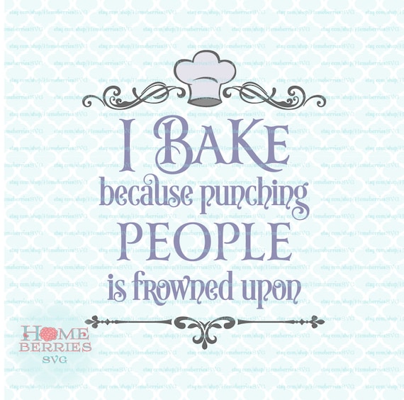 Download Kitchen Quote svg I Bake Because Punching People Is Frowned