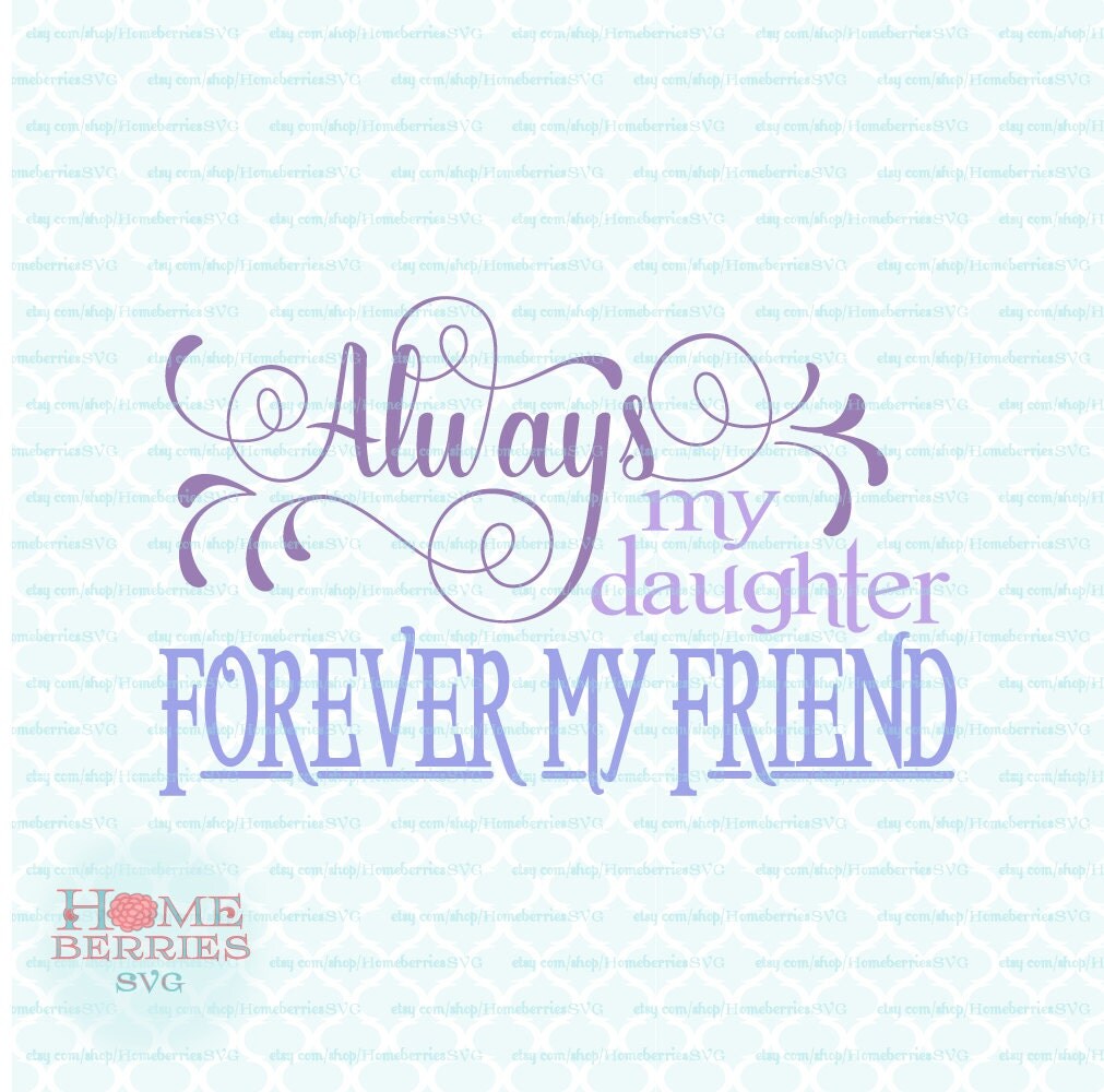 Download Always My Daughter Forever My Friend Quote svg dxf eps jpg ai