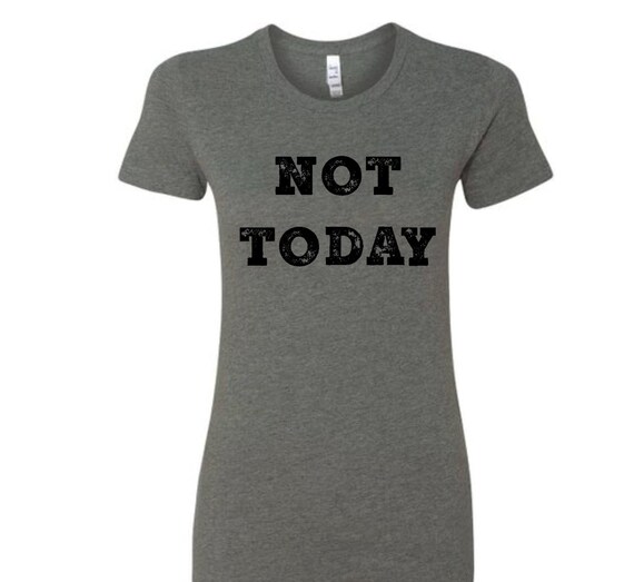 Not Today Women's T-shirt VINYL Lettering Fitted by BLNDesigns