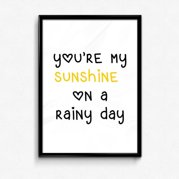 You're my Sunshine on a Rainy Day. A4 Quote Print You're my Sunshine on a Rainy Day. A4 Quote Print