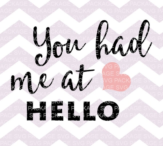 SVG File You had me at hello SVG Quote Svg Sayings Svg